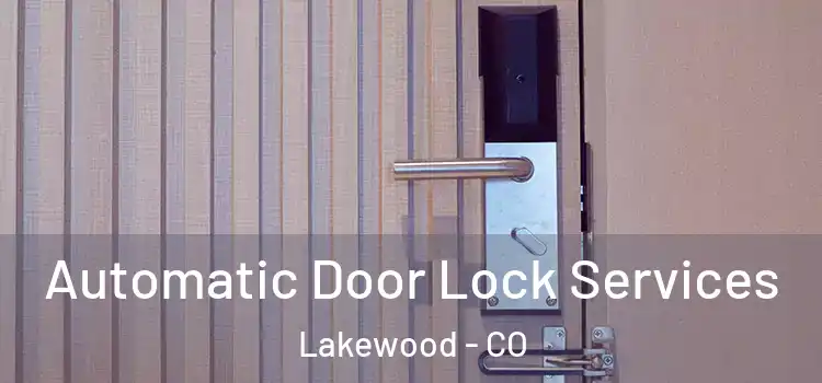  Automatic Door Lock Services Lakewood - CO