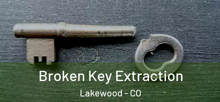  Broken Key Extraction Lakewood - CO