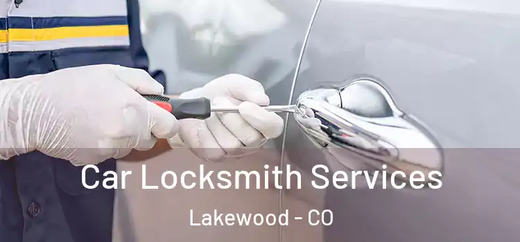  Car Locksmith Services Lakewood - CO