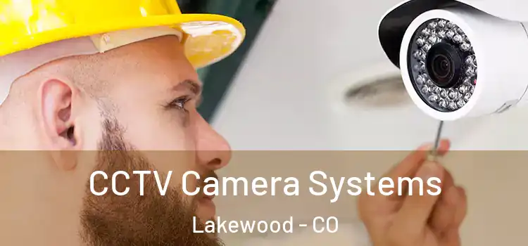 CCTV Camera Systems Lakewood - CO