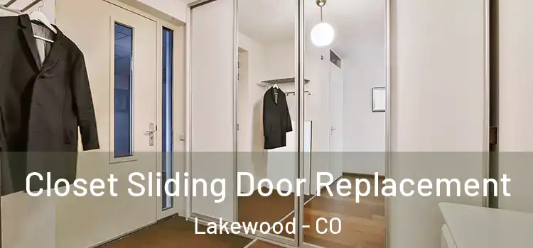  Closet Sliding Door Replacement Lakewood - CO