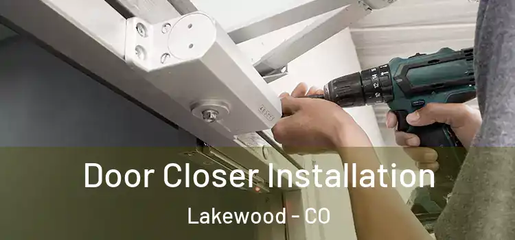 Door Closer Installation Lakewood - CO