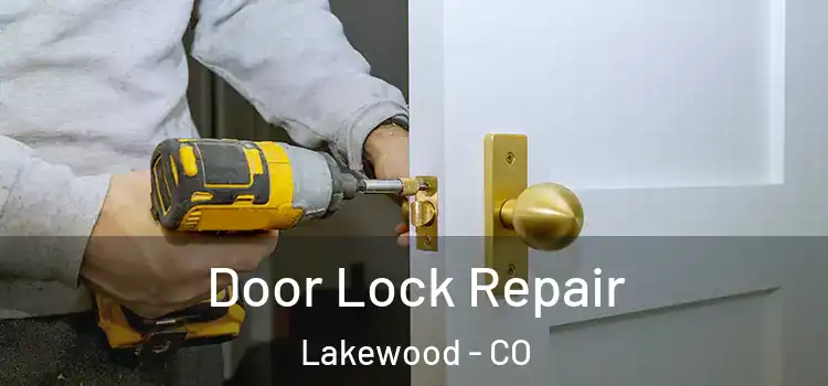 Door Lock Repair Lakewood - CO