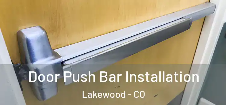 Door Push Bar Installation Lakewood - CO