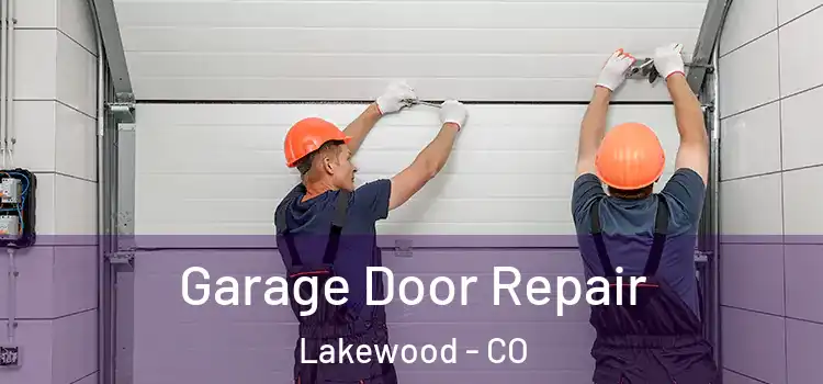  Garage Door Repair Lakewood - CO