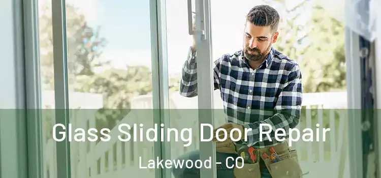  Glass Sliding Door Repair Lakewood - CO