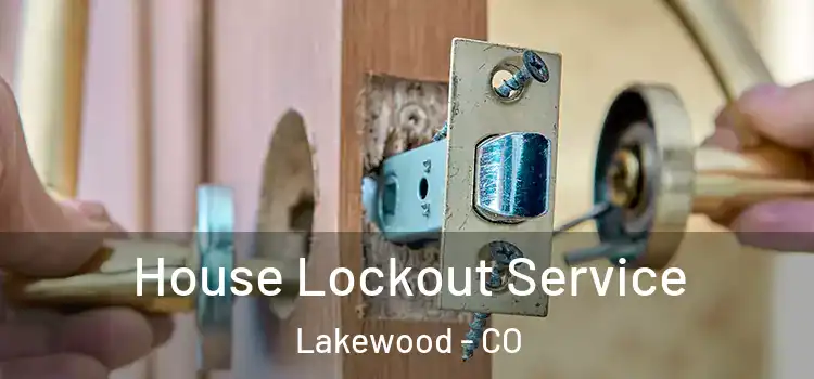  House Lockout Service Lakewood - CO