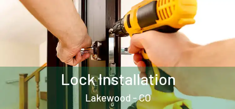  Lock Installation Lakewood - CO