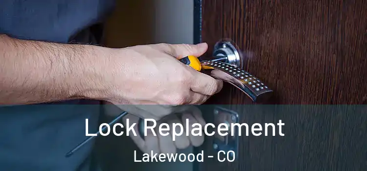 Lock Replacement Lakewood - CO