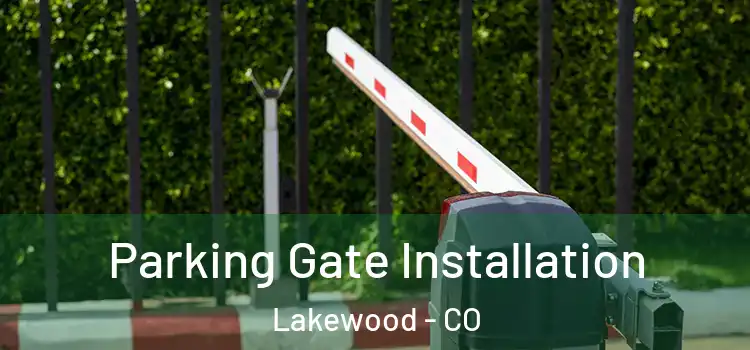 Parking Gate Installation Lakewood - CO