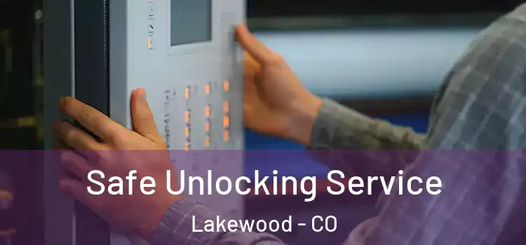 Safe Unlocking Service Lakewood - CO
