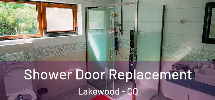 Shower Door Replacement Lakewood - CO