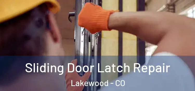 Sliding Door Latch Repair Lakewood - CO