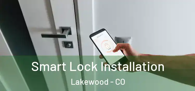  Smart Lock Installation Lakewood - CO